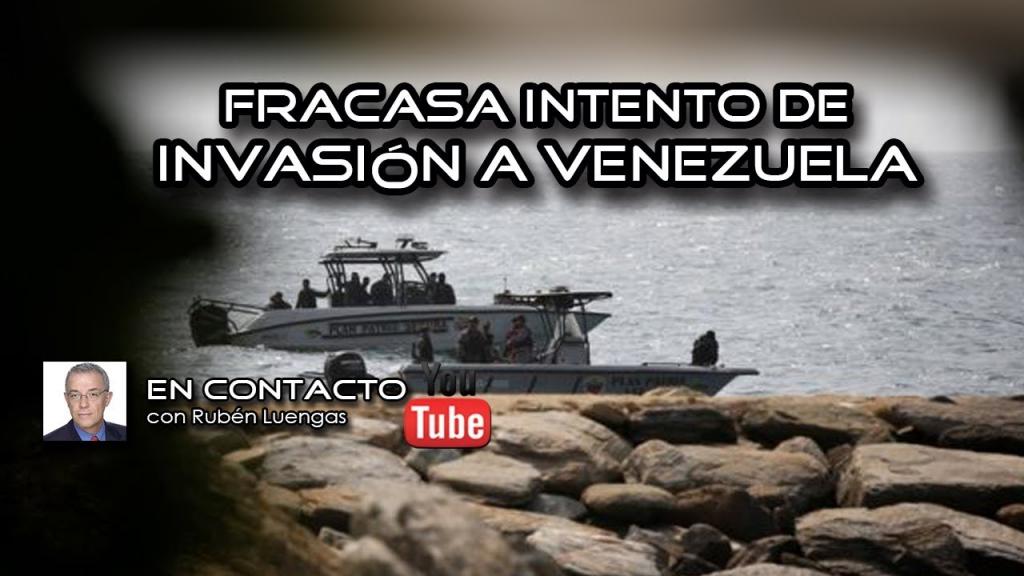 #Video | Fracasa Intento De Invasión A Venezuela | Rubén Luengas # ...