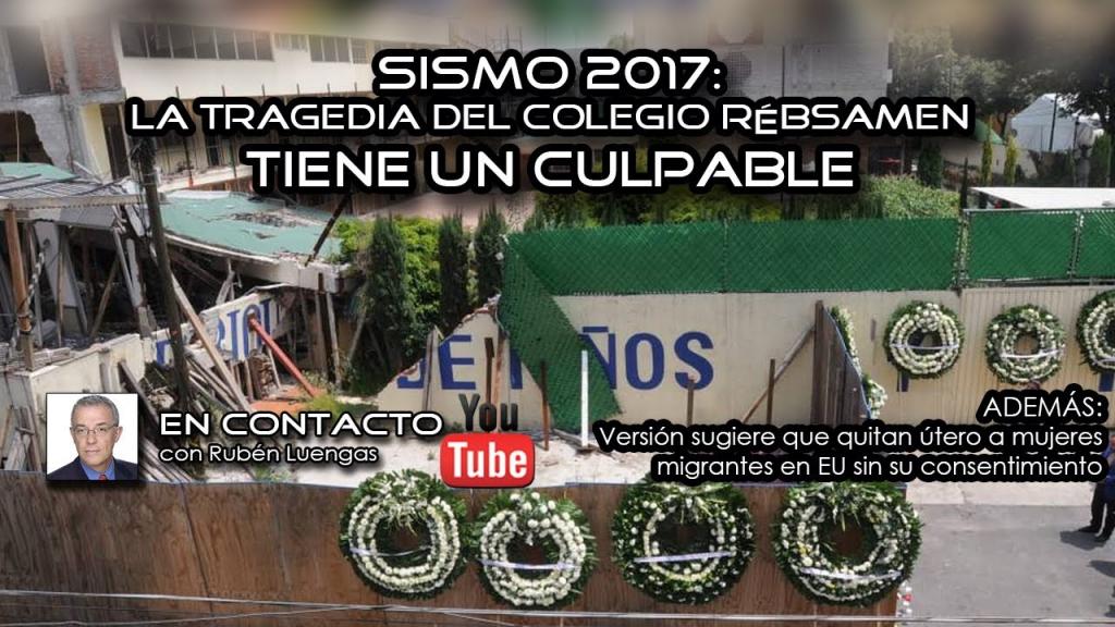 #Video | Sismo 2017: La tragedia del Colegio Rébsamen tiene un culpable | Rubén Luengas #EnContacto