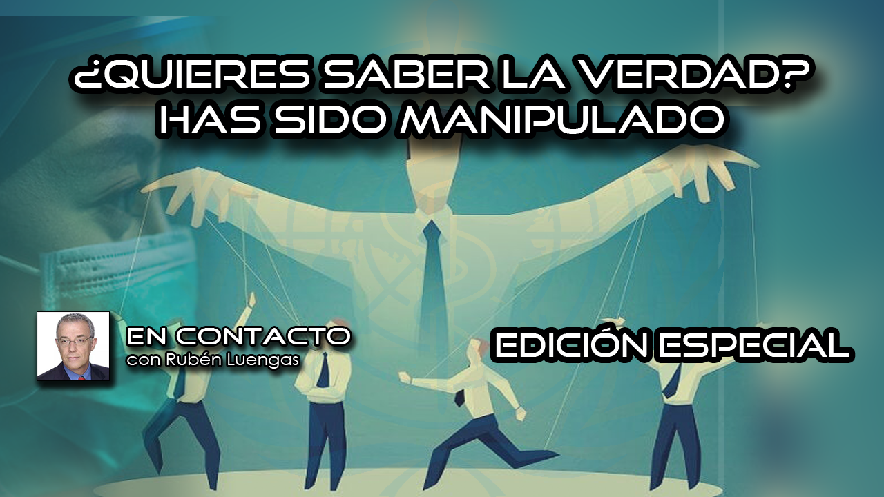 EdiciÓn Especial ¿quieres Saber La Verdad Has Sido Manipulado Video Entrenoticias 1398