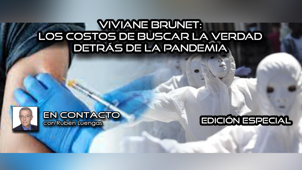 EdiciÓn Especial Los Costos De Buscar La Verdad Detrás De La Pandemia Viviane Brunet Con 7749