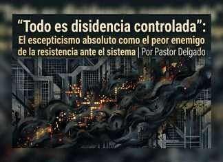 «Todo es disidencia controlada»: El escepticismo absoluto como el peor enemigo de la resistencia ante el sistema | Por Pastor Delgado Disidenciatodo